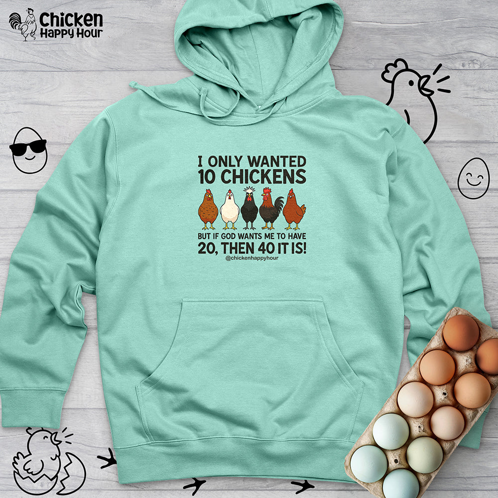 I Only Wanted 10 Chickens Hooded Sweatshirt