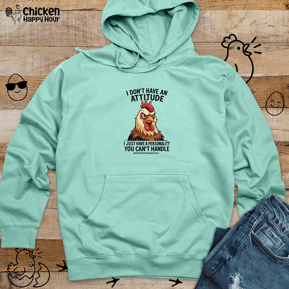 I Don't Have An Attitude Hooded Sweatshirt