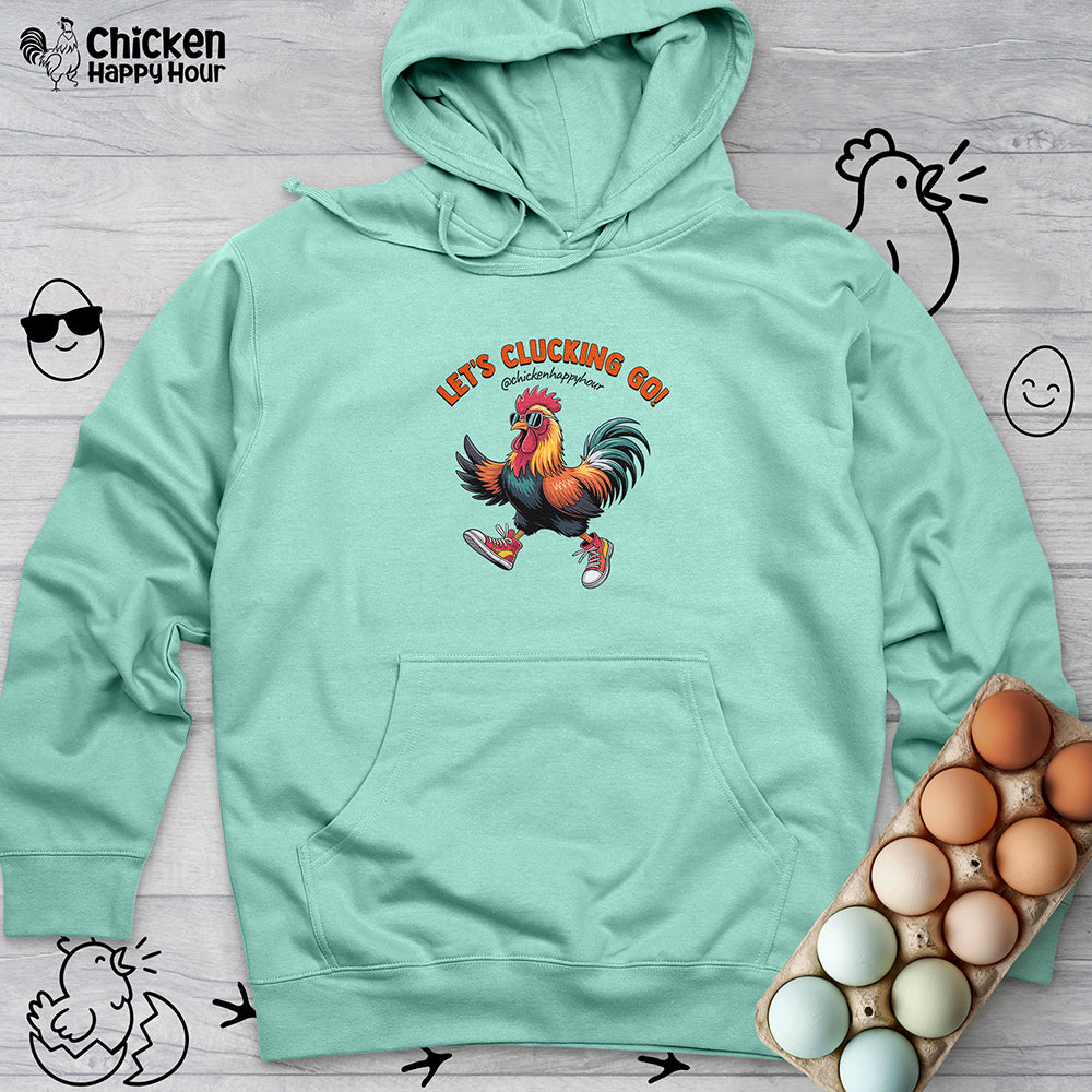 Let's Clucking Go! Hooded Sweatshirt
