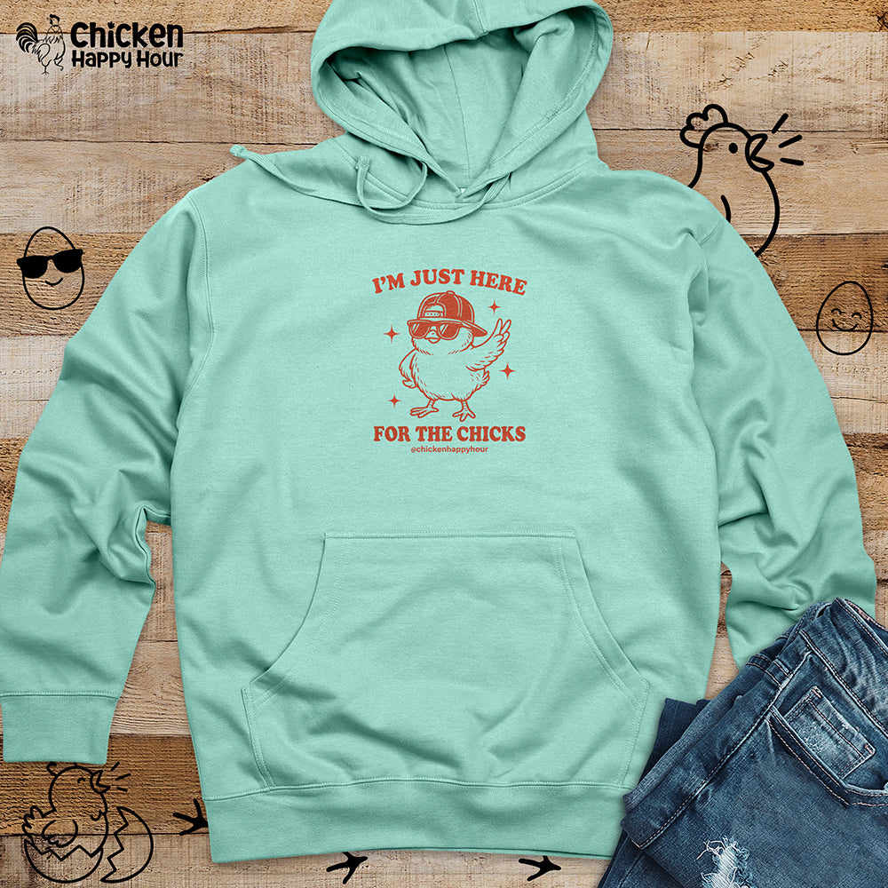 I’m Just Here for the Chicks Hooded Sweatshirt