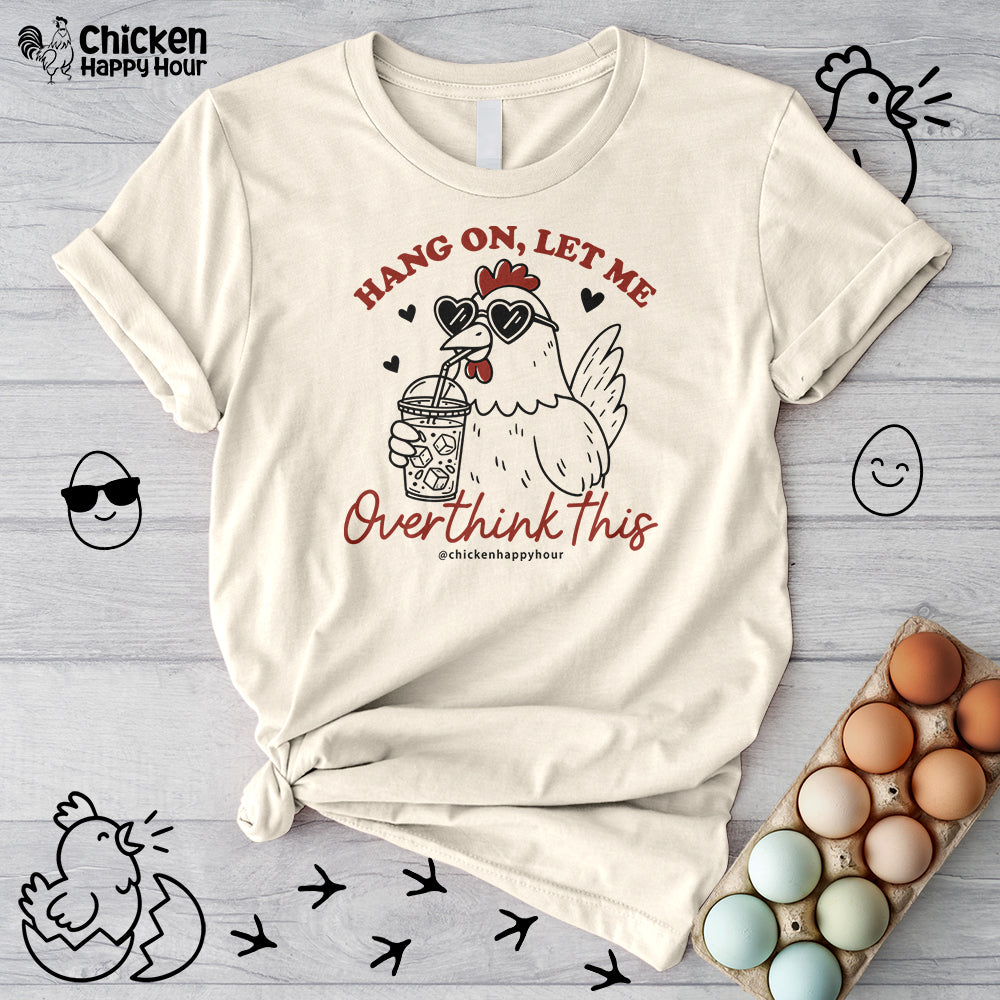 Hang On Let Me Overthink This Unisex Tee