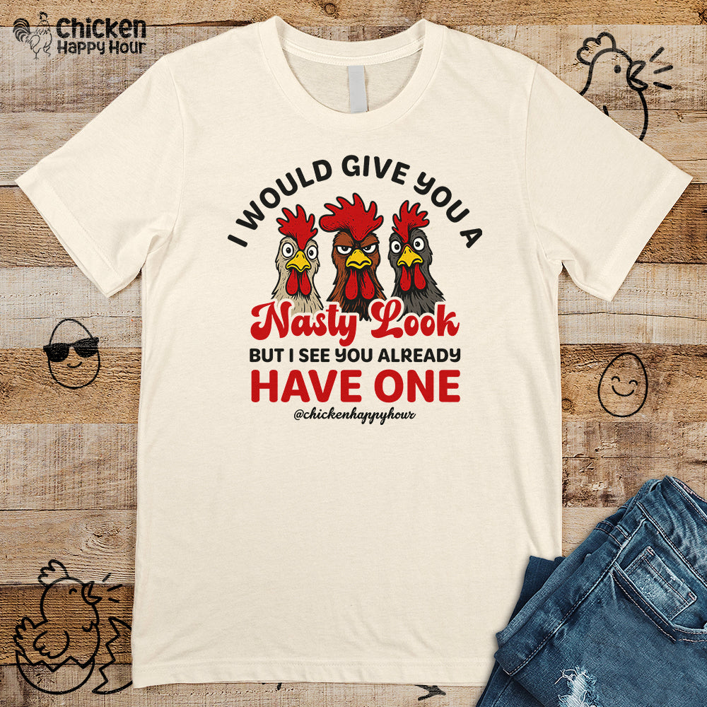 I Would Give You A Nasty Look Unisex Tee