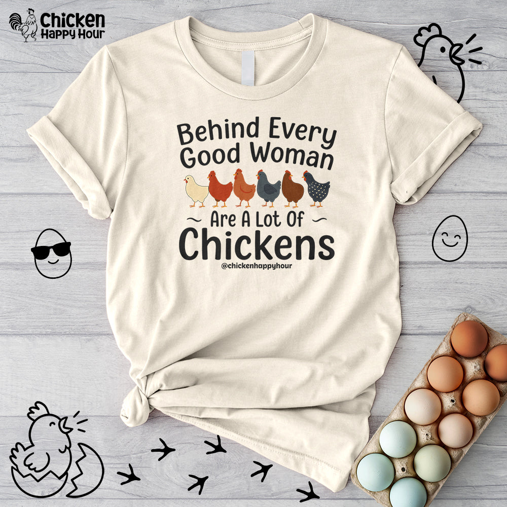 Behind Every Good Woman Are a Lot of Chickens Unisex Tee
