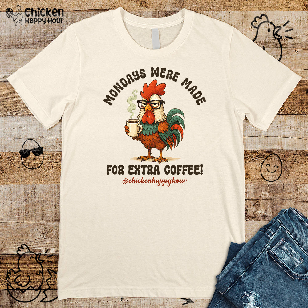 Mondays were Made for Extra Coffee Unisex Tee