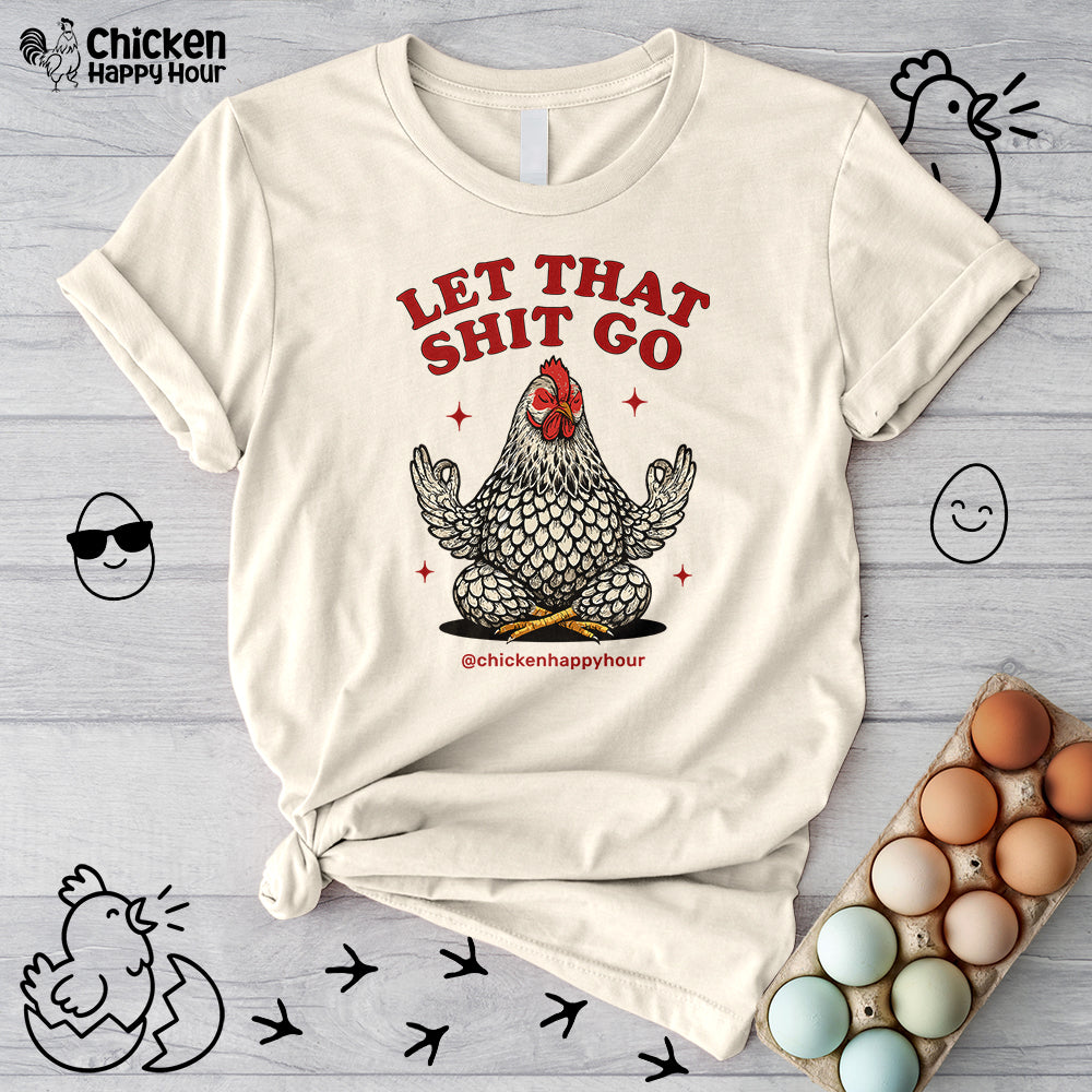 Let That Shit Go Unisex Tee