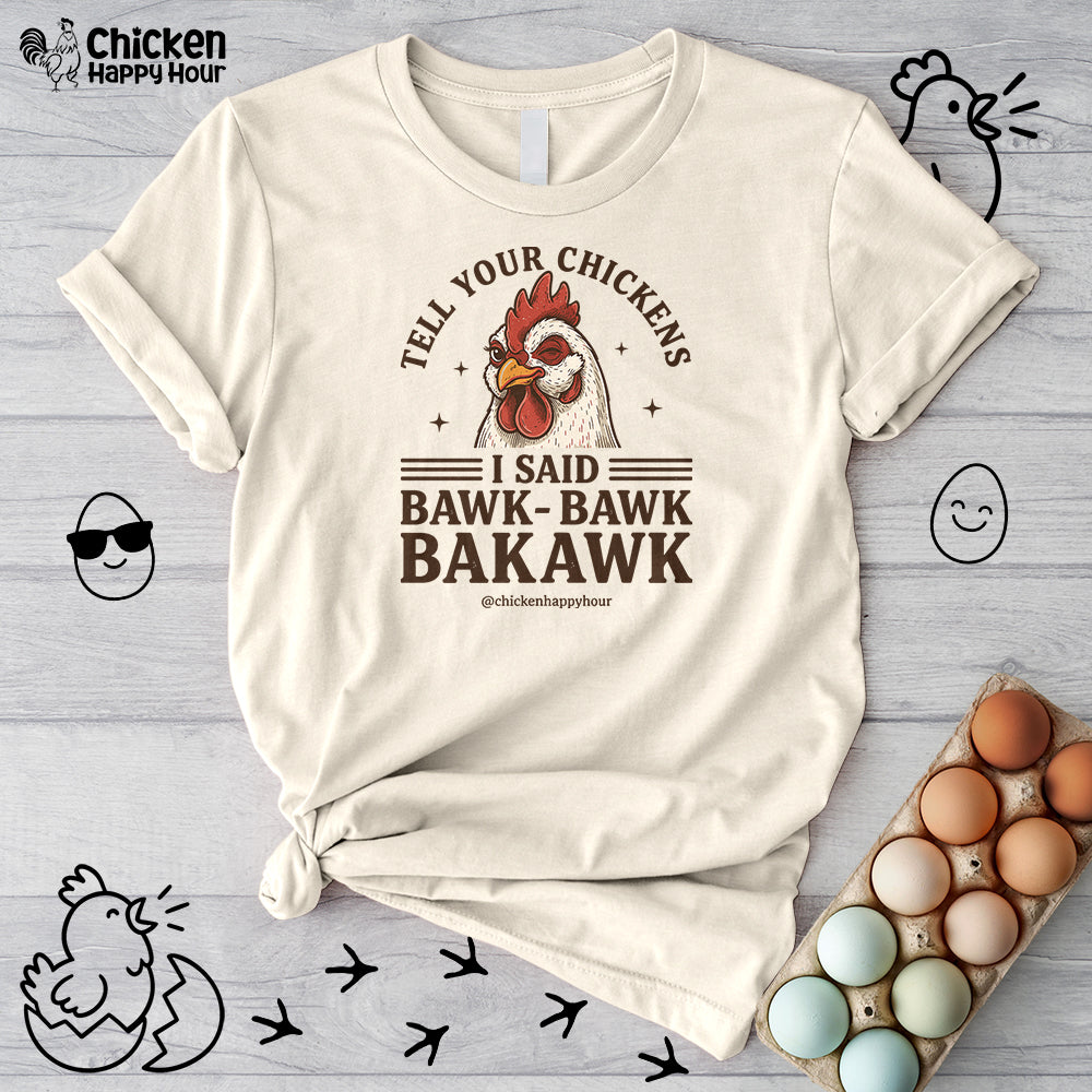 Tell Your Chickens Unisex Tee