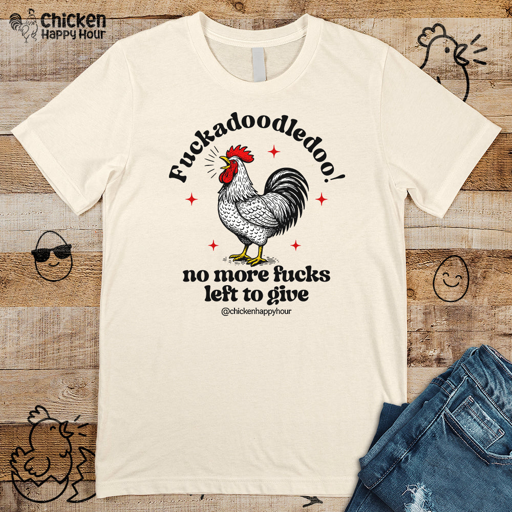Fuckadoodledoo! No More Fucks Unisex Tee