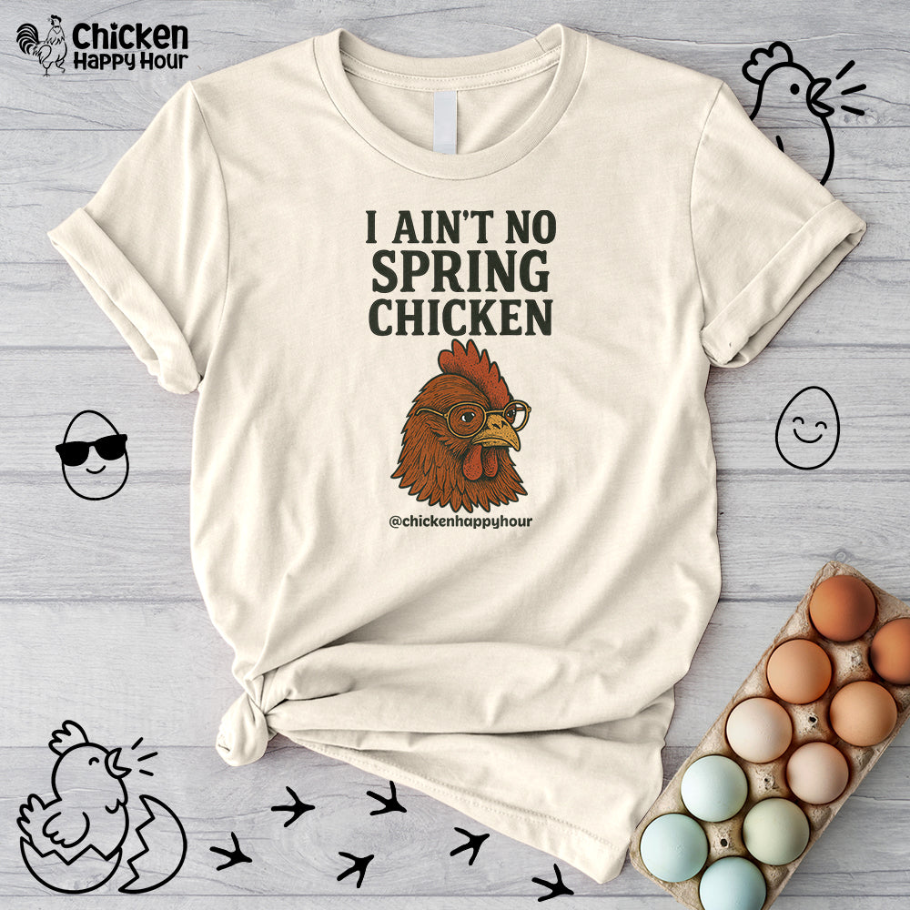 I Aint no Spring Chicken Unisex Tee