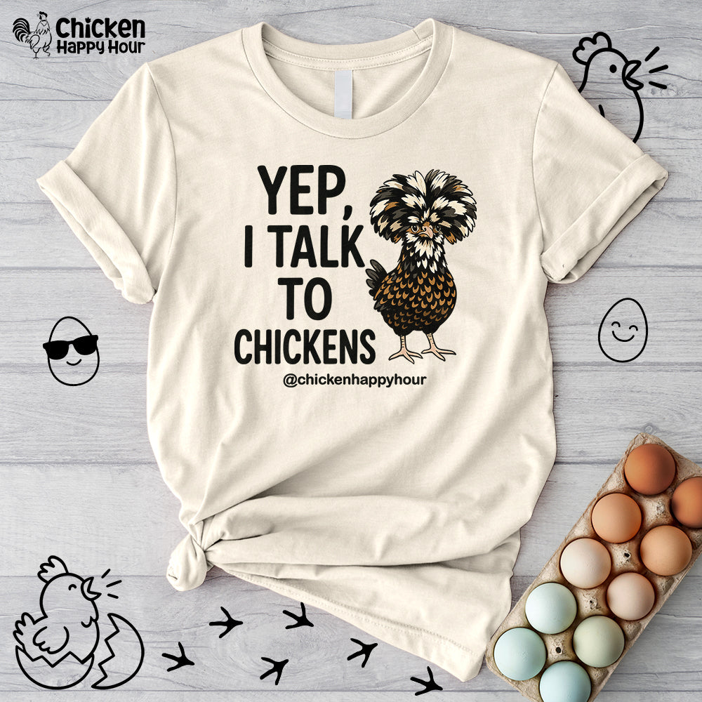 Yep, I Talk to Chickens Unisex Tee