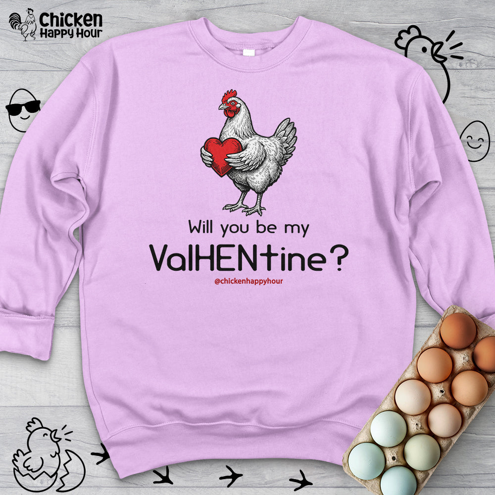 Will you be my ValHENtine Sweatshirt