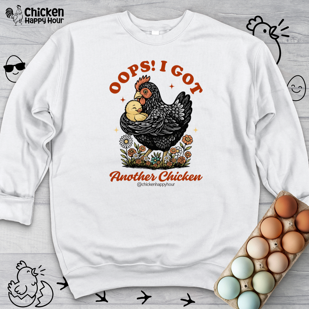 Oops! I Got Another Chicken Sweatshirt