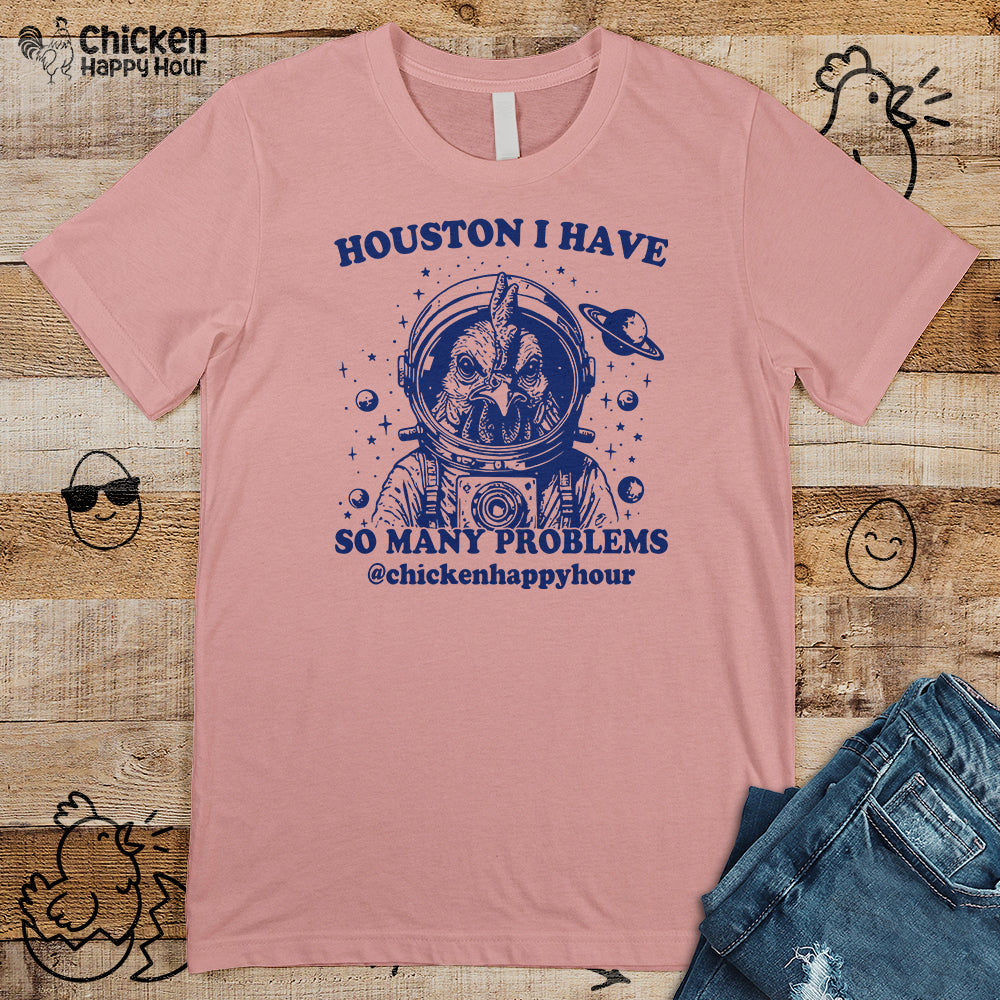 Houston I Have so Many Problems Unisex Tee