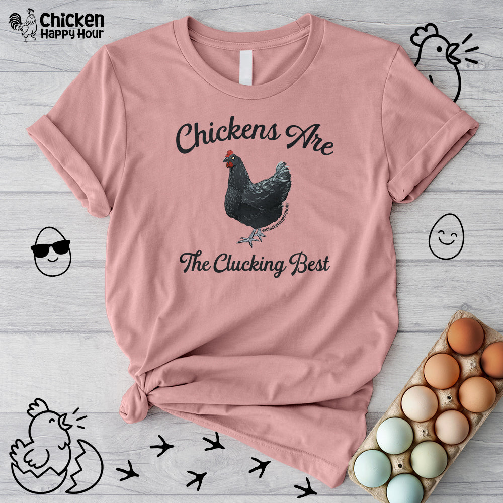 Chickens Are The Clucking Best Unisex Tee