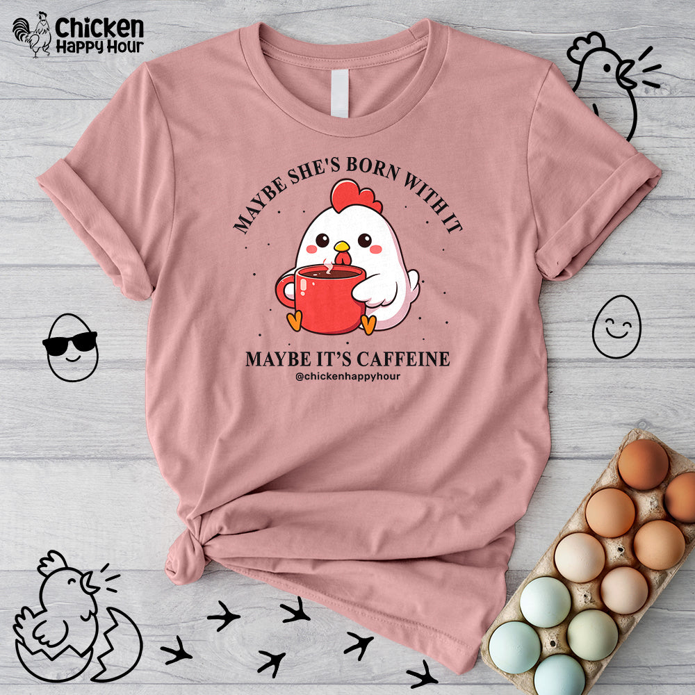 Maybe It's Caffeine Unisex Tee