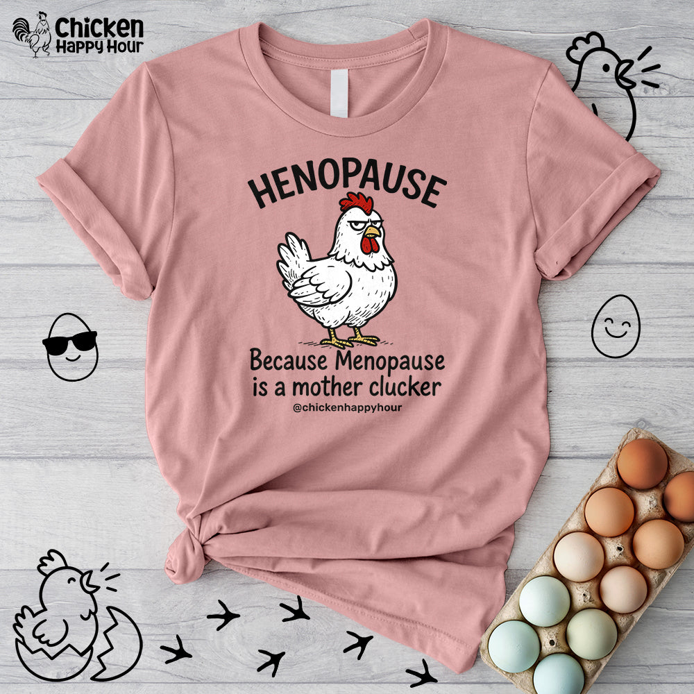 Henopause Because Unisex Tee