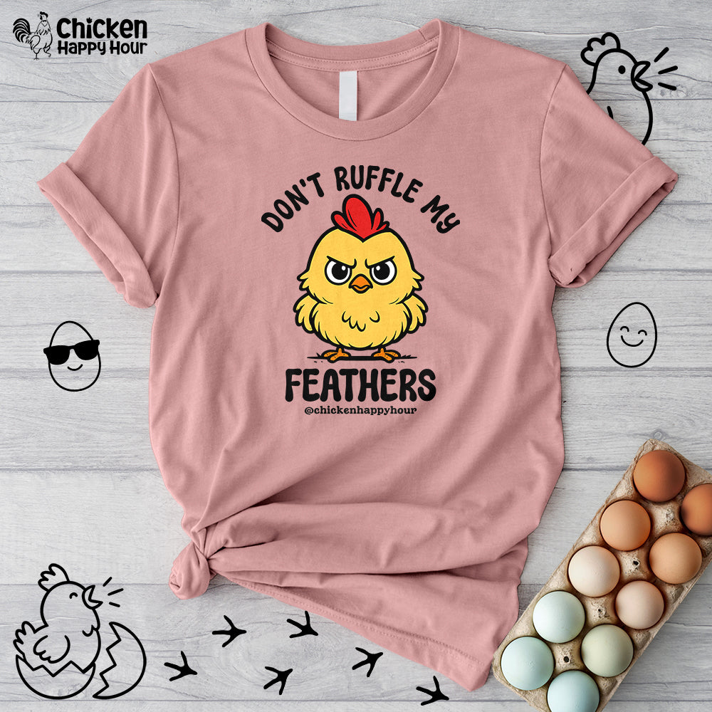 Don't Ruffle My Feathers Unisex Tee