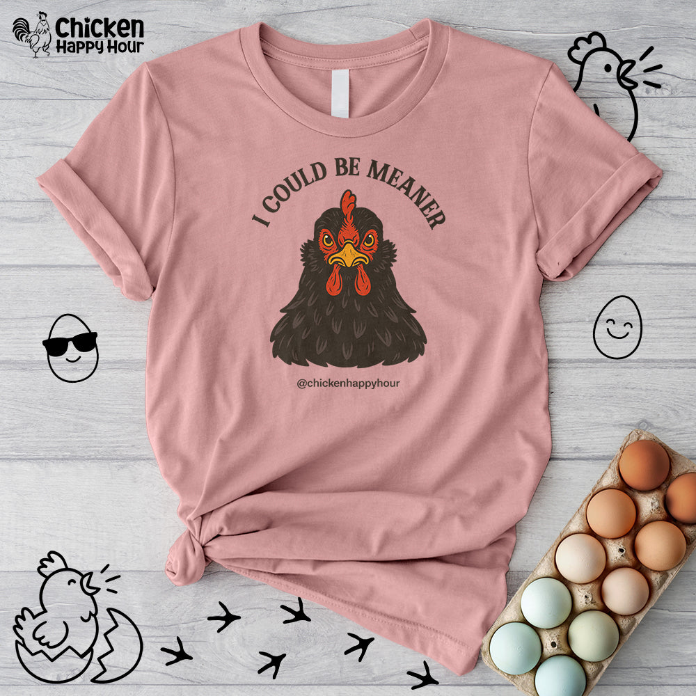 I Could be Meaner Unisex Tee
