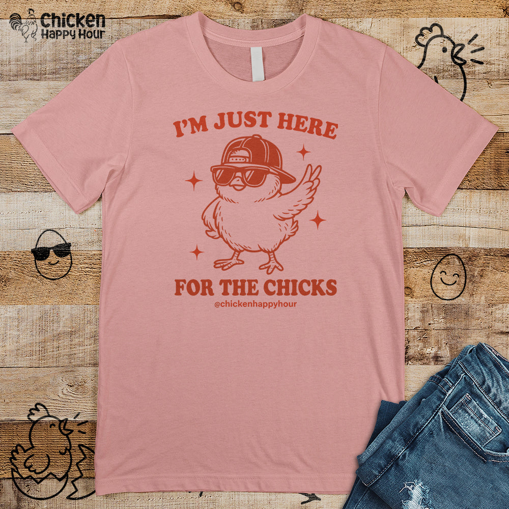 I’m Just Here for the Chicks Unisex Tee