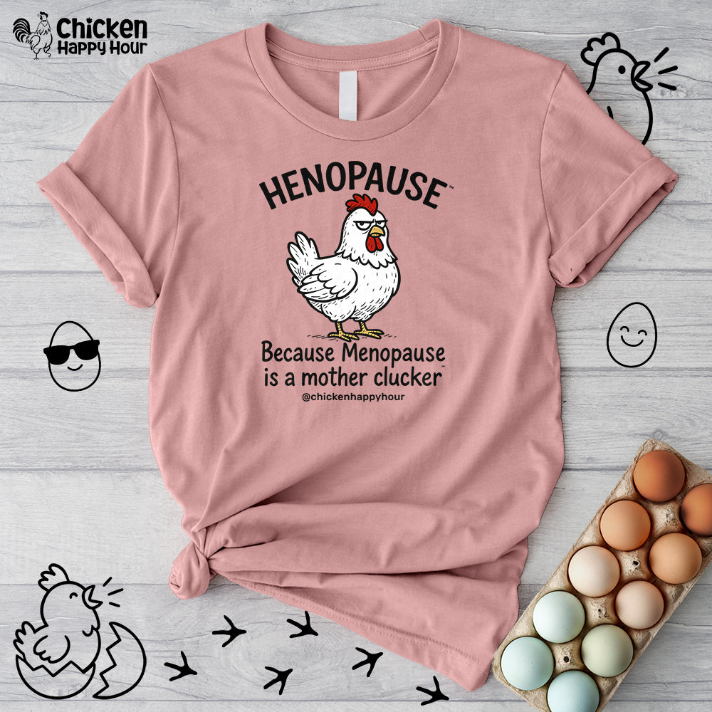 Henopause™ Because Unisex Tee
