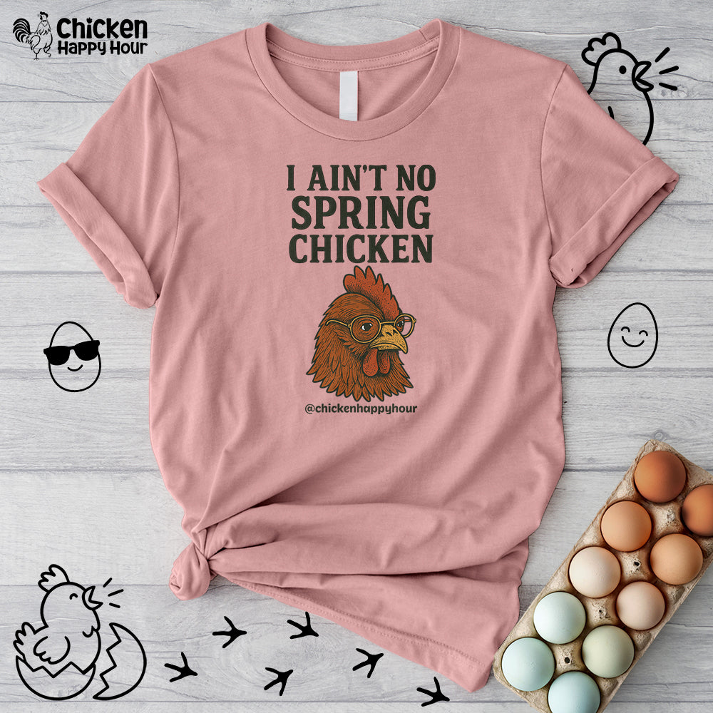 I Aint no Spring Chicken Unisex Tee