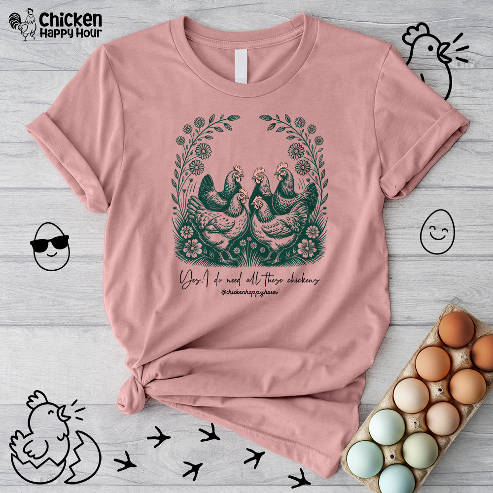 Yes. I Do Need All These Chickens Unisex Tee