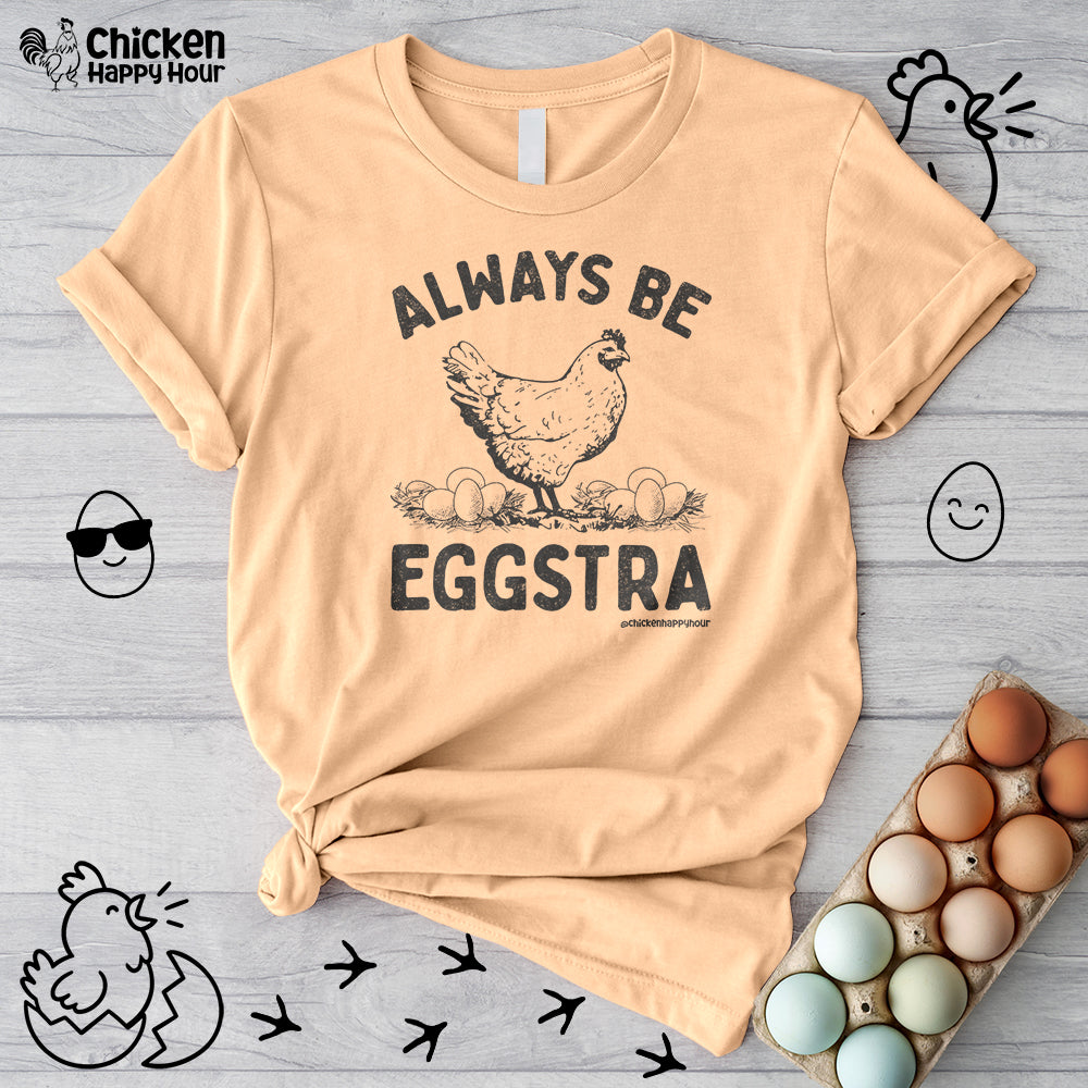 Always be EGGStra Unisex Tee