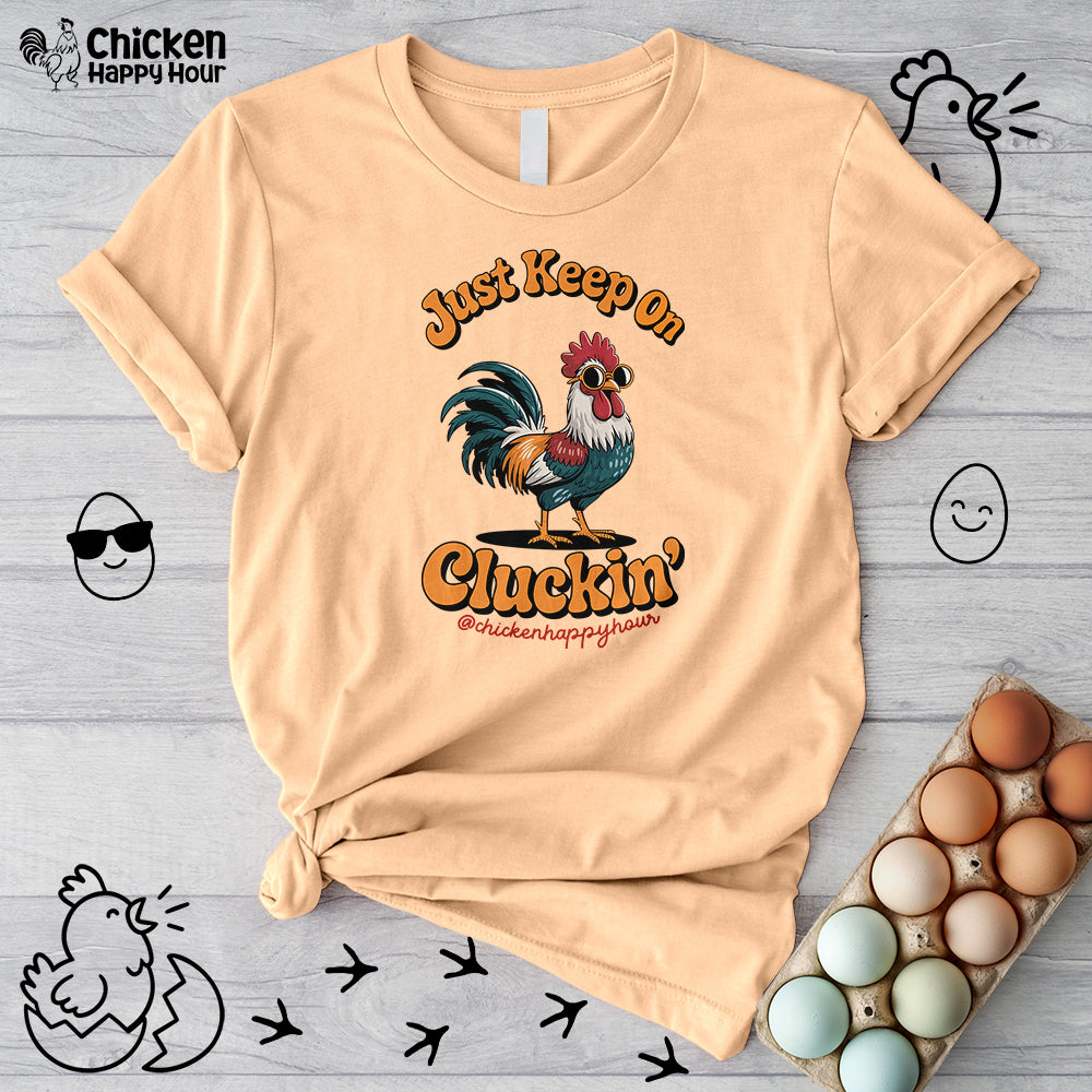 Just Keep Cluckin Unisex Tee