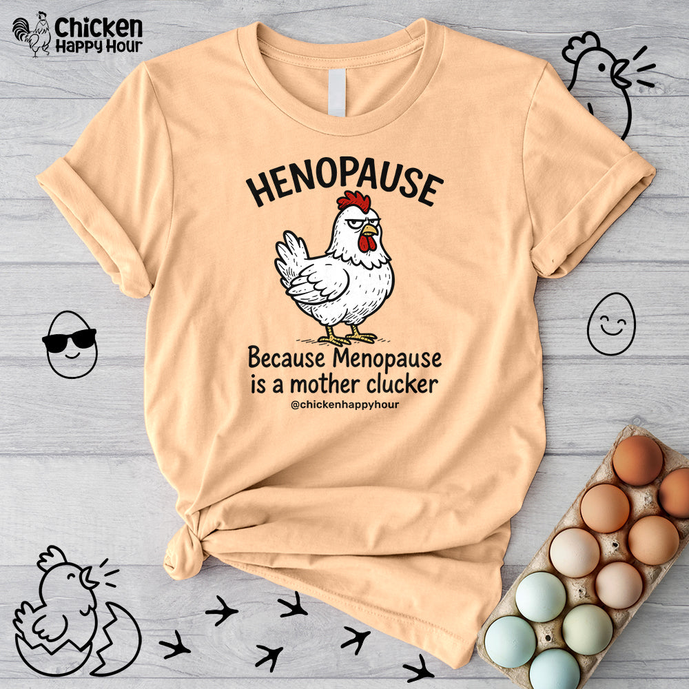 Henopause Because Unisex Tee