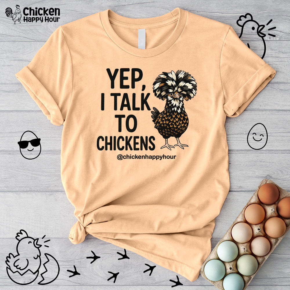 Yep, I Talk to Chickens Unisex Tee