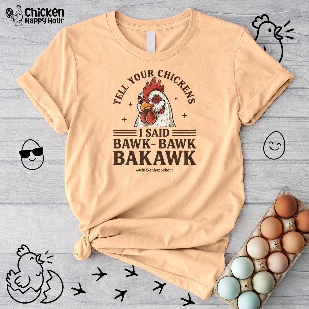 Tell Your Chickens Unisex Tee