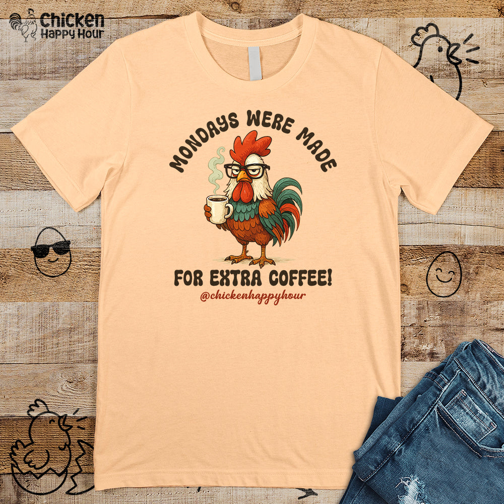 Mondays were Made for Extra Coffee Unisex Tee