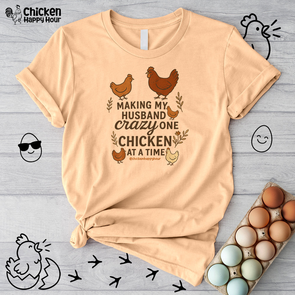 Making My Husband Crazy One Chicken at a Time Unisex Tee