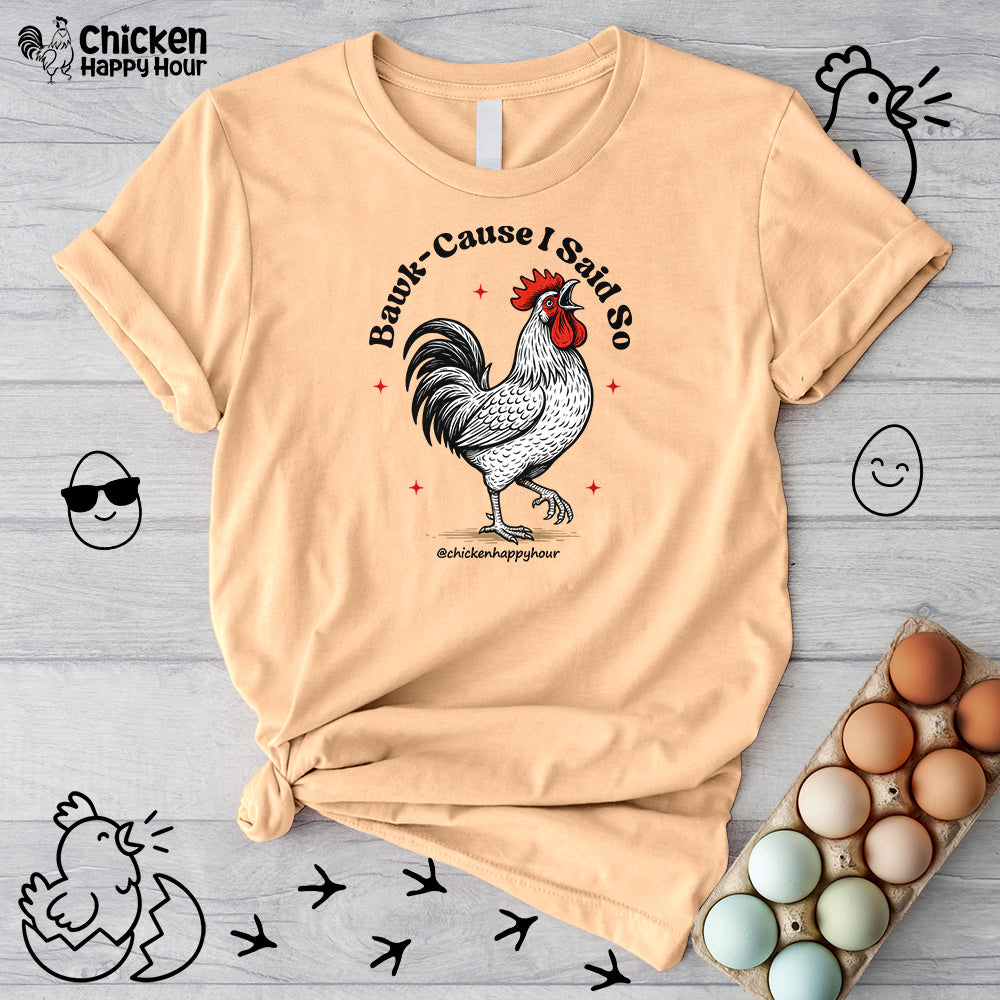 BAWK-CAUSE I Said So Unisex Tee