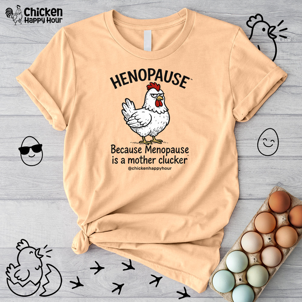 Henopause™ Because Unisex Tee