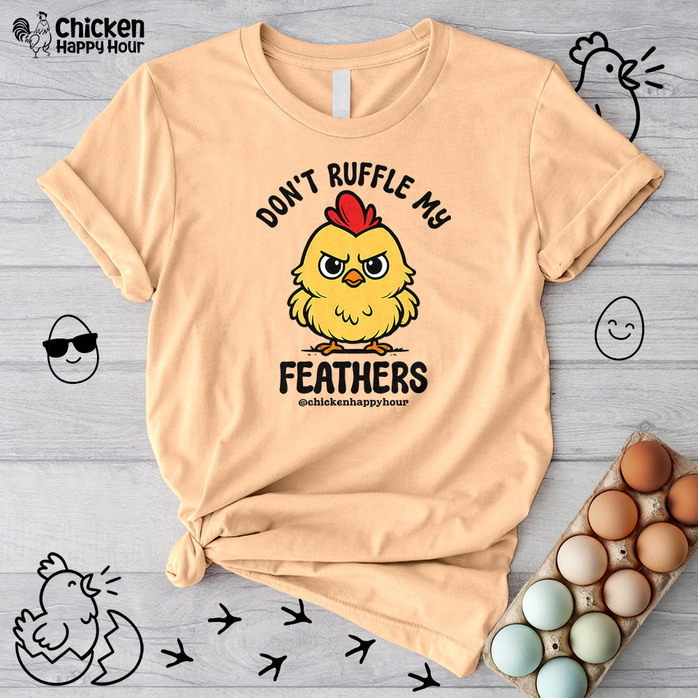 Don't Ruffle My Feathers Unisex Tee