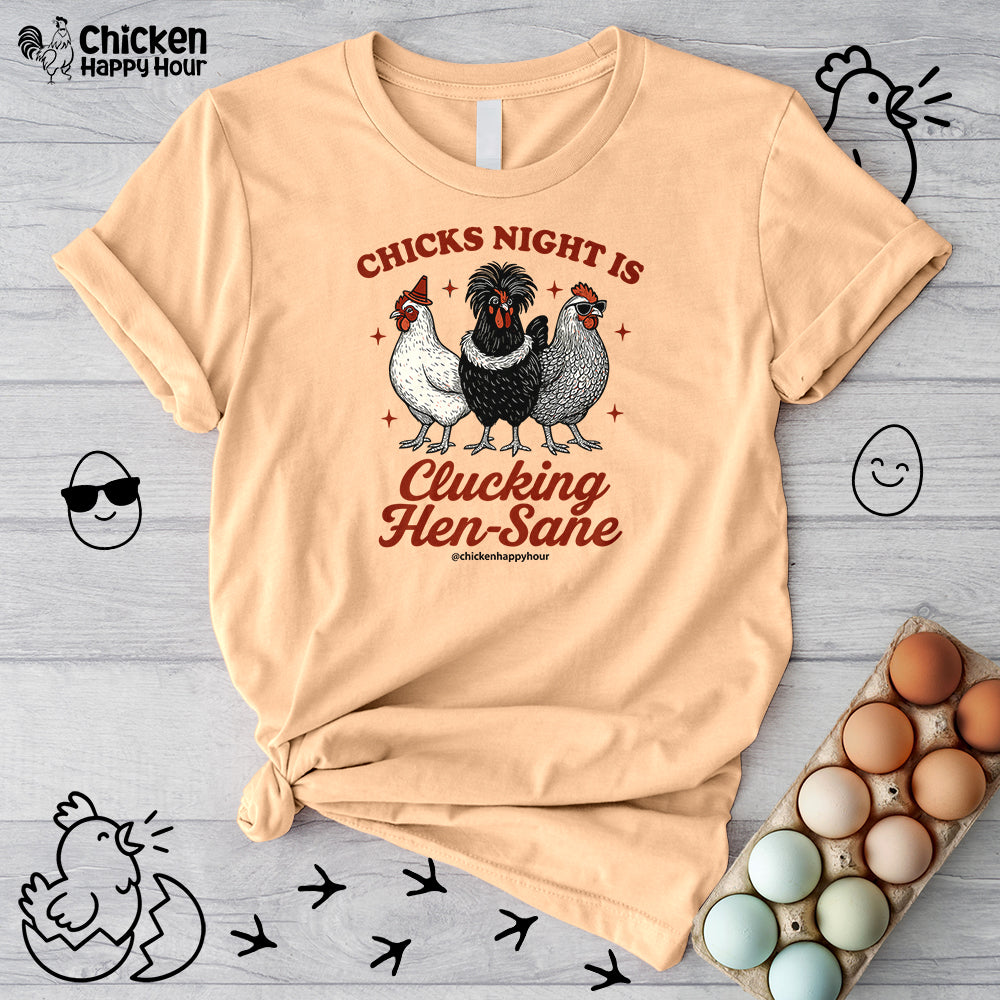 Chicks Night Is Clucking Hen Sane Unisex Tee