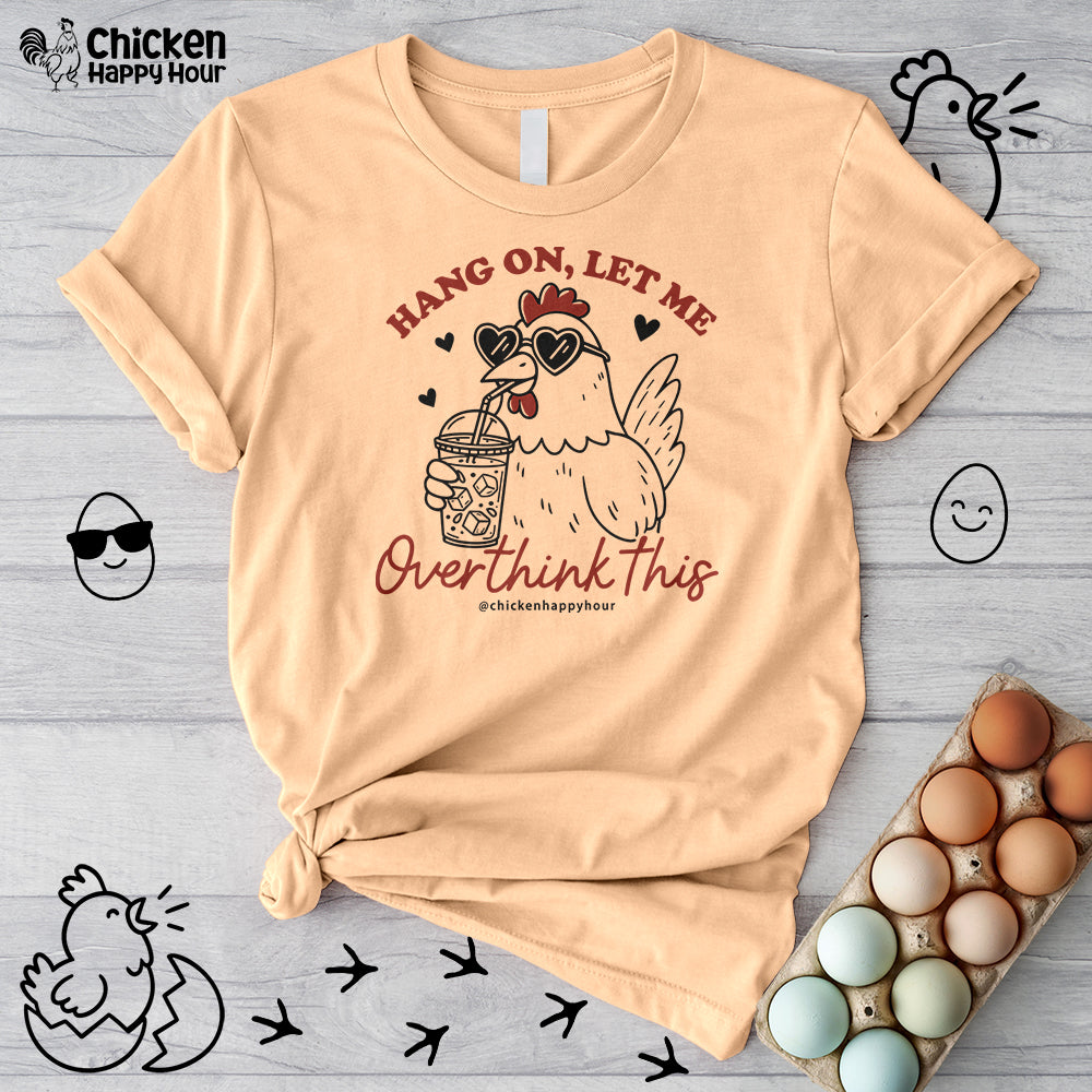 Hang On Let Me Overthink This Unisex Tee
