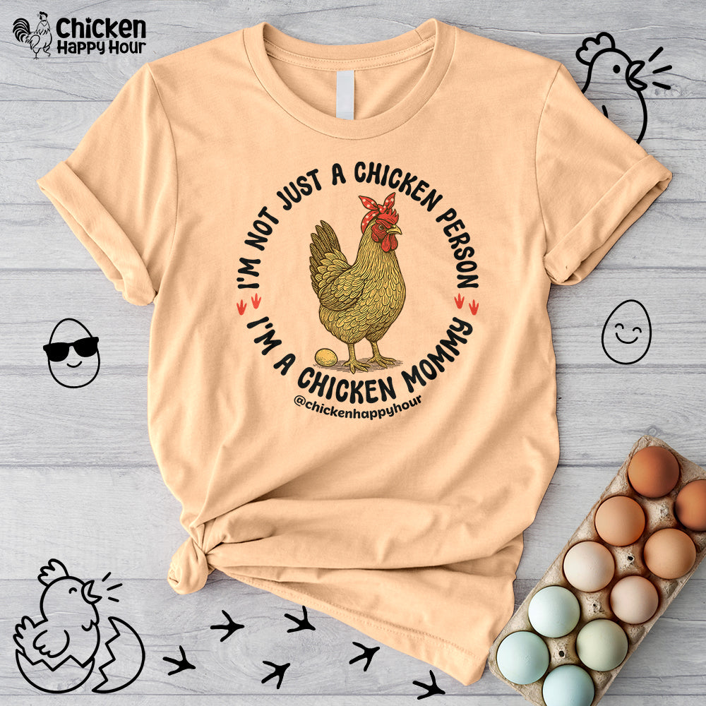 I'm Not Just a Chicken Person, I'm a Chicken Mommy Unisex Tee