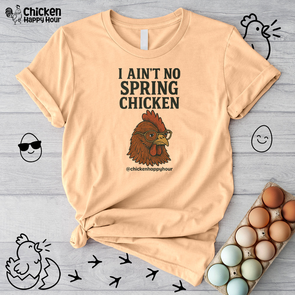 I Aint no Spring Chicken Unisex Tee