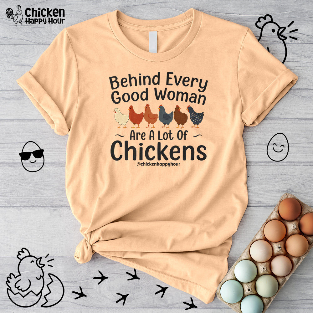 Behind Every Good Woman Are a Lot of Chickens Unisex Tee