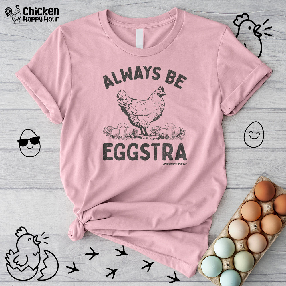 Always be EGGStra Unisex Tee