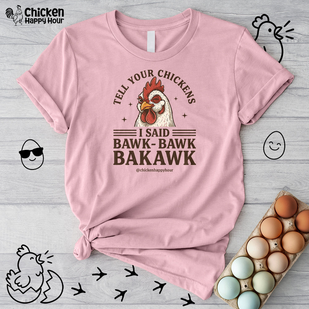 Tell Your Chickens Unisex Tee