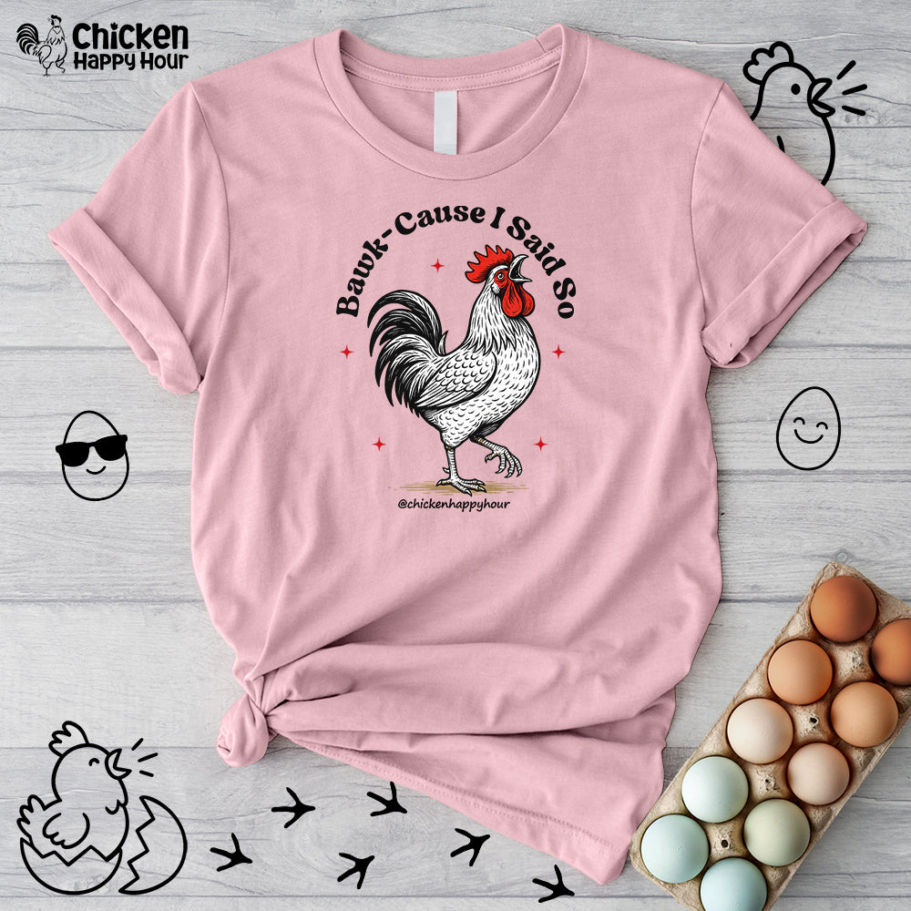 BAWK-CAUSE I Said So Unisex Tee