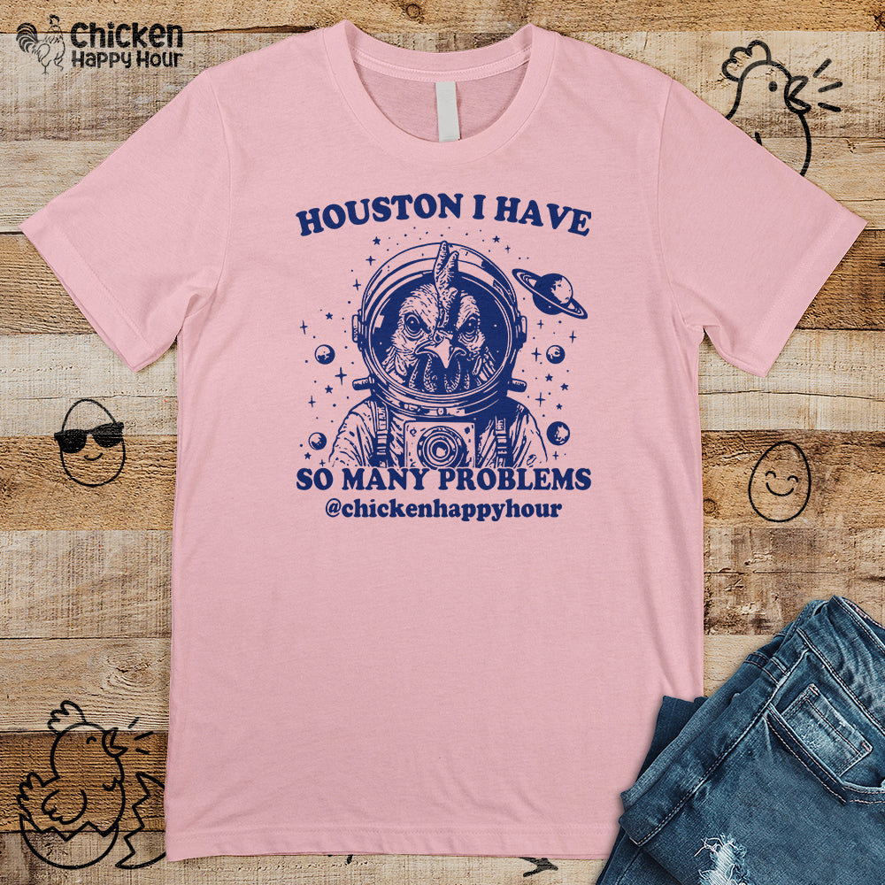 Houston I Have so Many Problems Unisex Tee