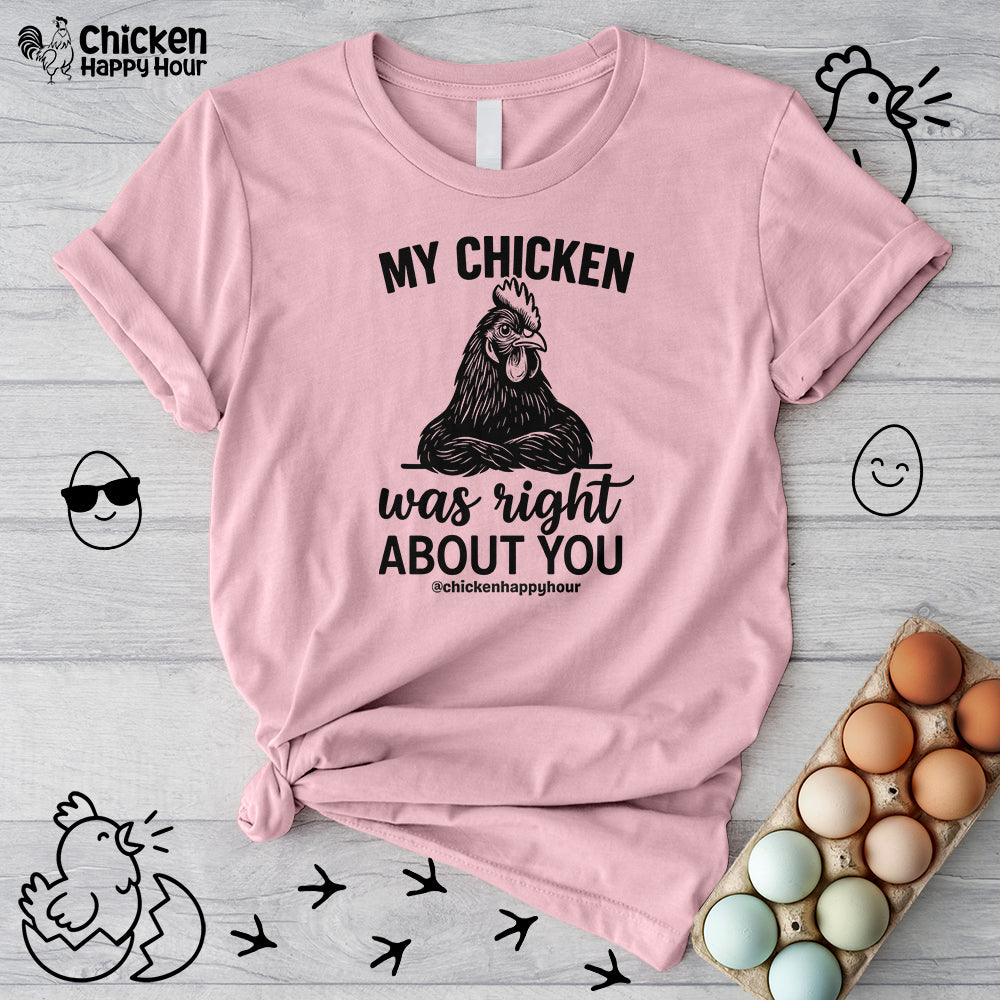 My Chicken was Right About You Unisex Tee