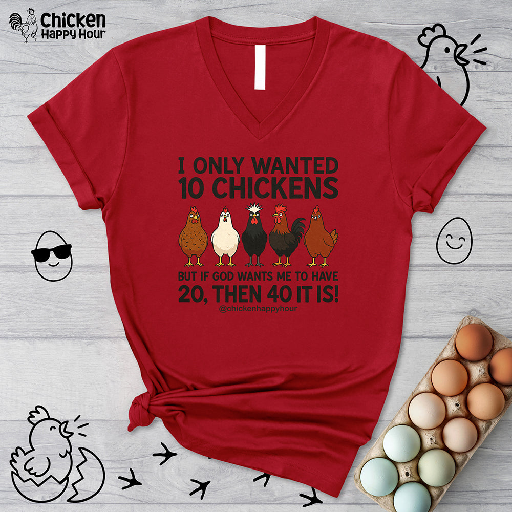 I Only Wanted 10 Chickens V-Neck Tee