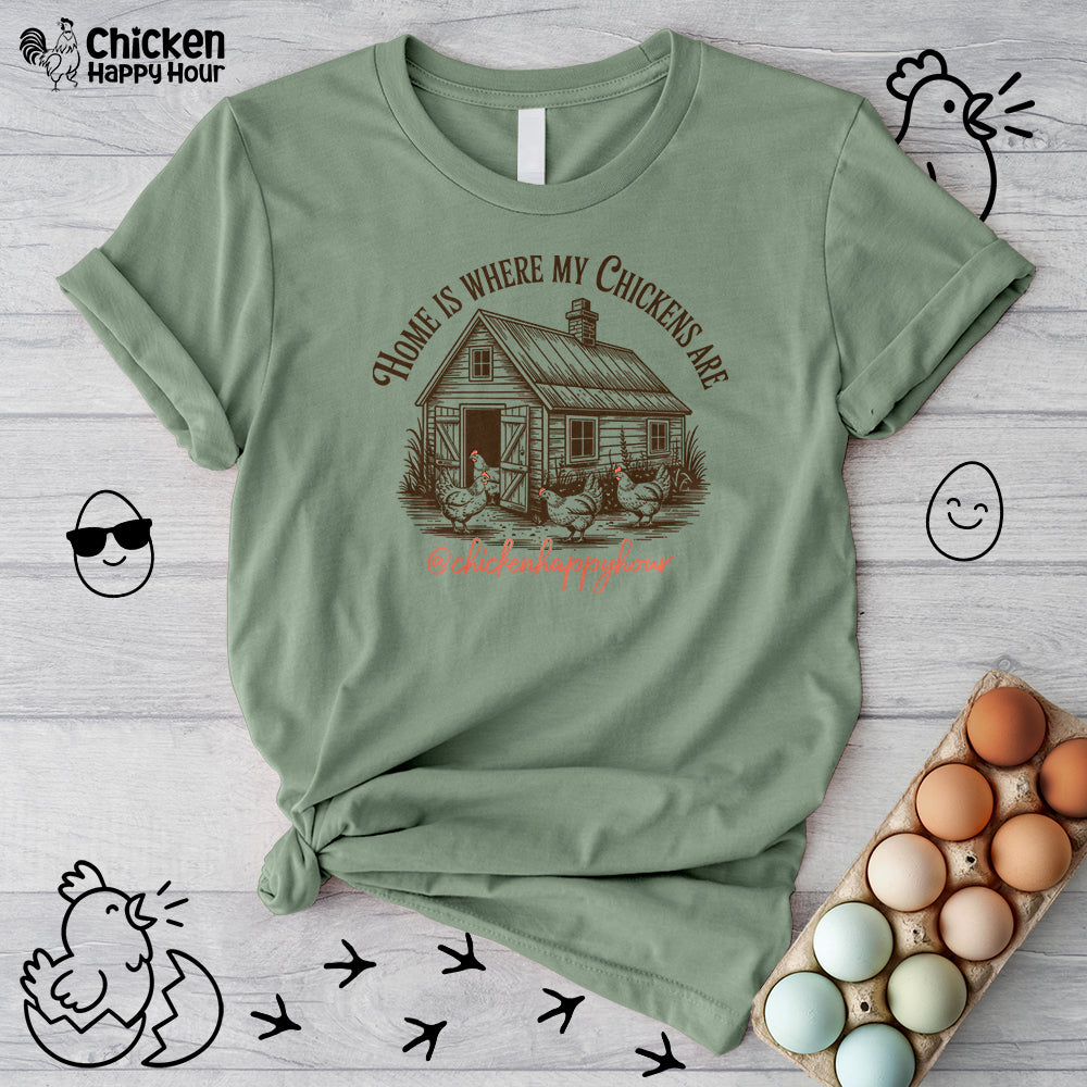 Home Is Where My Chickens Are Unisex Tee