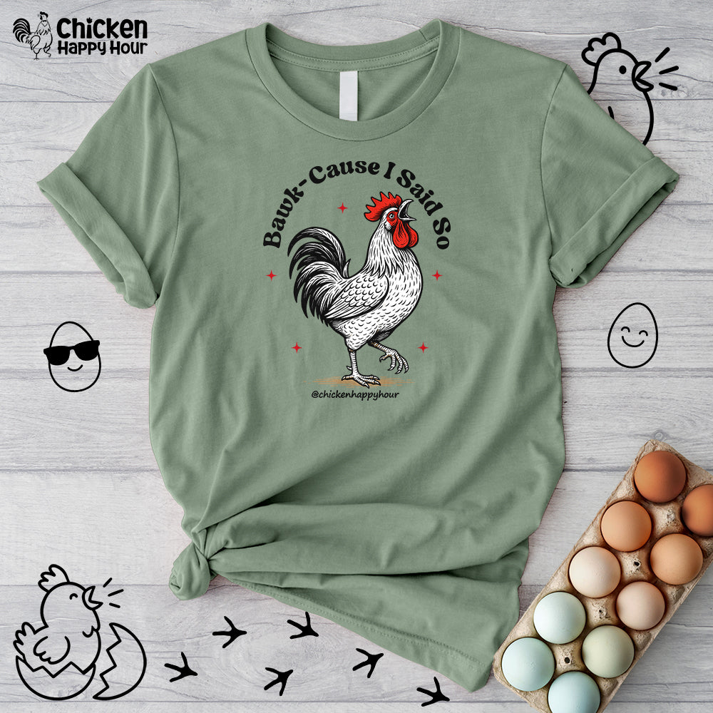 BAWK-CAUSE I Said So Unisex Tee