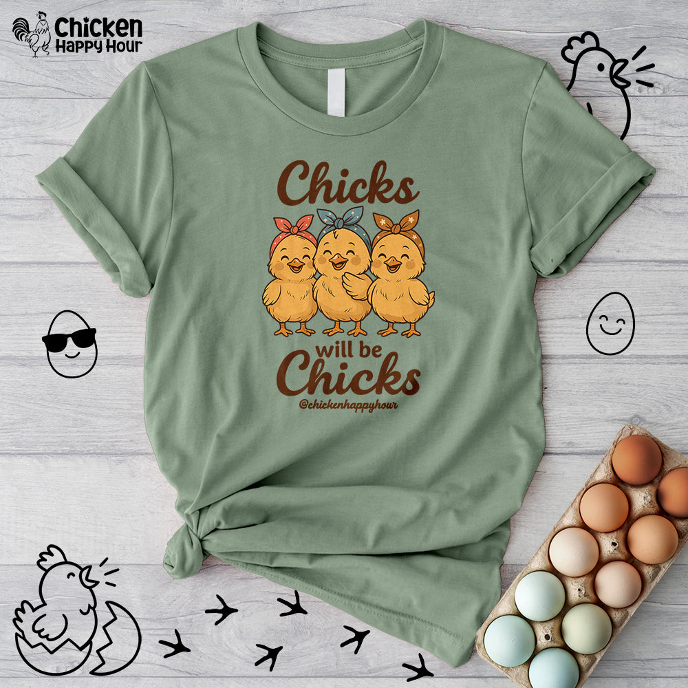 Chicks Will Be Chicks Unisex Tee