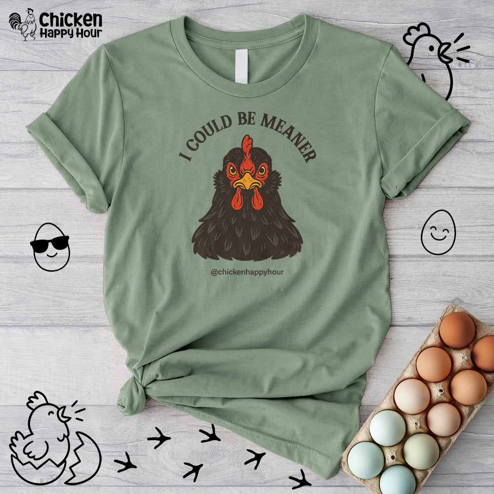 I Could be Meaner Unisex Tee